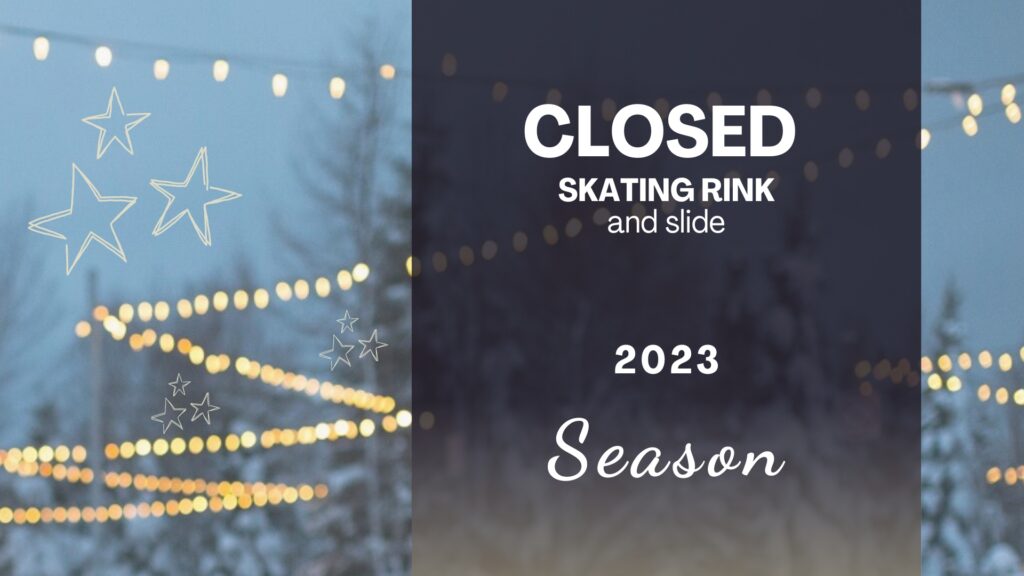 SKATING RINK CLOSED FOR THE 2023 SEASON Shannon Forever